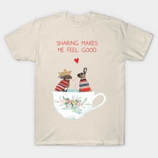 Sharing makes me feel good T-Shirt